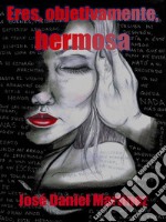 Eres, objetivamente, hermosa. E-book. Formato PDF ebook