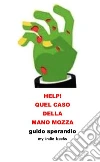Help! Quel caso della mano mozza. E-book. Formato EPUB ebook di Guido Sperandio