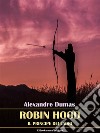 Robin HoodIl principe dei ladri. E-book. Formato EPUB ebook