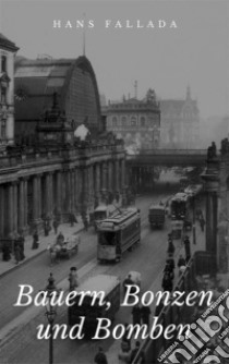 Bauern, Bonzen und Bomben. E-book. Formato Mobipocket ebook di Hans Fallada