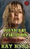 Pounded By A Pariah Dog. E-book. Formato Mobipocket ebook di Kay Nyne