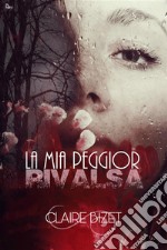 La mia peggior rivalsa. E-book. Formato EPUB