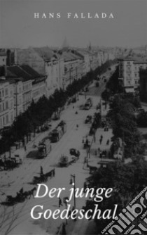 Der junge Goedeschal. E-book. Formato Mobipocket ebook di Hans Fallada