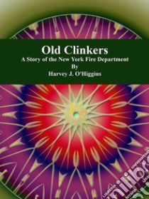 Old Clinkers. E-book. Formato Mobipocket ebook di Harvey J. O'Higgins