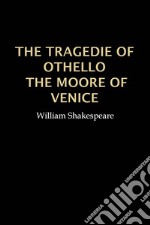 Othello, the Moore of Venice. E-book. Formato Mobipocket ebook