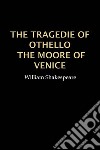 Othello, the Moore of Venice. E-book. Formato EPUB ebook