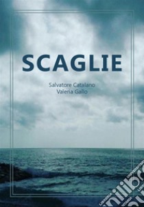 Scaglie. E-book. Formato EPUB ebook di Salvatore Catalano