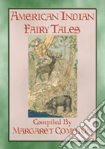 AMERICAN INDIAN FAIRY TALES - 17 Illustrated Fairy TalesNative American Children's Stories from Yesteryear. E-book. Formato EPUB