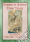 AMERICAN INDIAN FAIRY TALES - 17 Illustrated Fairy TalesNative American Children's Stories from Yesteryear. E-book. Formato PDF ebook