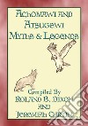 ACHOMAWI AND ATSUGEWI MYTHS and Legends - 17 American Indian Myths: Native American Myths and Legends. E-book. Formato PDF ebook