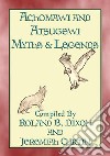 ACHOMAWI AND ATSUGEWI MYTHS and Legends - 17 American Indian Myths: Native American Myths and Legends. E-book. Formato EPUB ebook