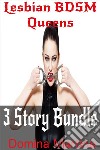 Lesbian BDSM Queens: 3 Story Bundle. E-book. Formato EPUB ebook