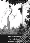 Ein Bruderzwist in Habsburg. E-book. Formato PDF ebook di Franz Grillparzer