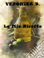 Le mie Ricette. E-book. Formato EPUB ebook