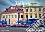 Tallinn Baltic Summer City: Photo Gallery. E-book. Formato EPUB