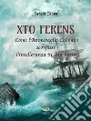 Xto Ferens: Come l'Ammiraglio Colombo sconfisse l'intolleranza in una notte. E-book. Formato EPUB ebook di Sergio Cappa