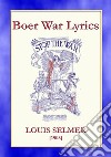 BOER WAR LYRICS - Battlefield Poetry from the Boer Wars. E-book. Formato EPUB ebook di Louis Selmer