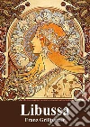 Libussa. E-book. Formato PDF ebook di Franz Grillparzer