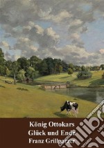 König Ottokars Glück und Ende. E-book. Formato PDF ebook