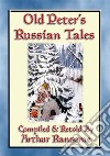 OLD PETERS RUSSIAN TALES - 20 illustrated Russian Children's StoriesIllustrated Tales from the Steppe and Forests of Russia. E-book. Formato PDF ebook