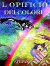 L'Opificio dei Colori. E-book. Formato EPUB ebook di Stefano Amadei