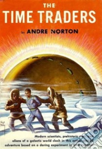 The Time Traders: Ross Murdock, Bk. 1. E-book. Formato Mobipocket ebook di Andre Norton