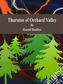 Thurston of Orchard Valley. E-book. Formato Mobipocket ebook di Harold Bindloss