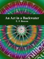 An Act in a Backwater. E-book. Formato EPUB ebook