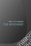 The Antichrist. E-book. Formato EPUB ebook di Friedrich Wilhelm Nietzsche