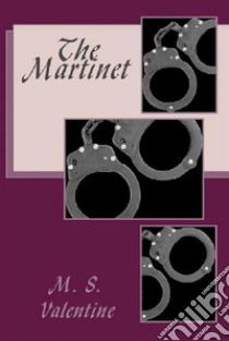 The Martinet. E-book. Formato EPUB ebook di M. S. Valentine