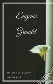 Eugenie Grandet. E-book. Formato EPUB ebook di Honoré de  Balzac