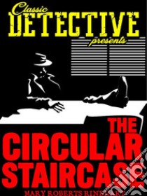 The Circular Staircase. E-book. Formato EPUB ebook di Mary Roberts Rinehart