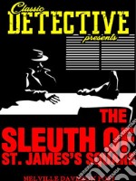 The Sleuth Of St. James's Square. E-book. Formato EPUB ebook