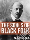 The Souls of Black Folk. E-book. Formato EPUB ebook di W. E. B. Du Bois