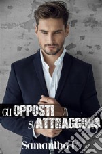 Gli Opposti si Attraggono. E-book. Formato EPUB ebook