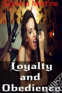 Loyalty and Obedience. E-book. Formato Mobipocket ebook di Domina Martine