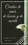 Cuentos de amor, de locura y de muerte. E-book. Formato EPUB ebook di Horacio Quiroga