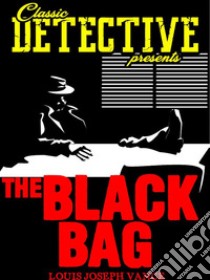 The Black Bag. E-book. Formato EPUB ebook di Louis Joseph Vance