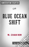 Blue Ocean Shift: by W. Chan Kim &amp; Renee Mauborgne - Conversation Starters. E-book. Formato EPUB ebook