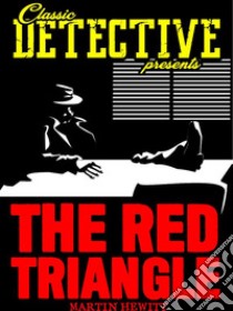 The Red Triangle. E-book. Formato EPUB ebook di Martin Hewitt