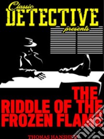 The Riddle Of The Frozen Flame. E-book. Formato Mobipocket ebook di Thomas Hanshew