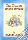 THE TALE OF PETER RABBIT - Tales of Peter Rabbit & Friends book 1: The Tales of Peter Rabbit & Friends book 1. E-book. Formato PDF ebook di Written and Illustrated By Beatrix Potter