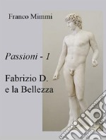 Fabrizio D. e la Bellezza. E-book. Formato EPUB