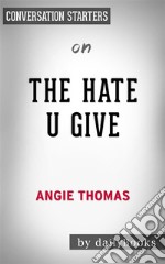 The Hate U Give: by Angie Thomas - Conversation Starters. E-book. Formato EPUB ebook