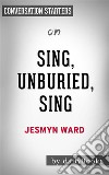 Sing, Unburied, Sing: by Jesmyn Ward - Conversation Starters. E-book. Formato EPUB ebook