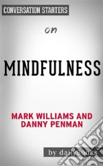 Mindfulness: An Eight-Week Plan for Finding Peace in a Frantic World by Mark Williams - Conversation Starters. E-book. Formato EPUB ebook