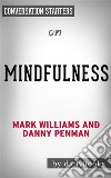 Mindfulness: An Eight-Week Plan for Finding Peace in a Frantic World by Mark Williams - Conversation Starters. E-book. Formato EPUB ebook