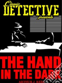 The Hand In The Dark. E-book. Formato EPUB ebook di Arthur J. Rees