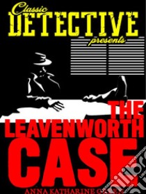 The Leavenworth Case. E-book. Formato Mobipocket ebook di Anna Katharine Green