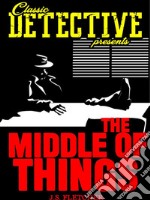 The Middle Of Things. E-book. Formato EPUB ebook